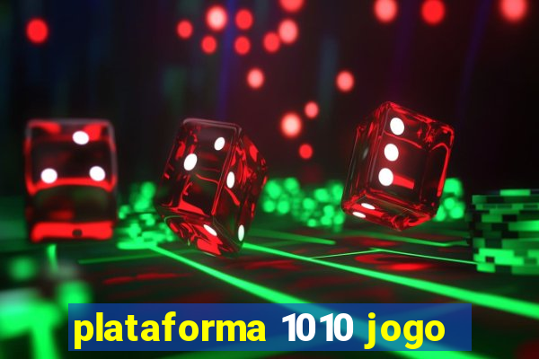 plataforma 1010 jogo
